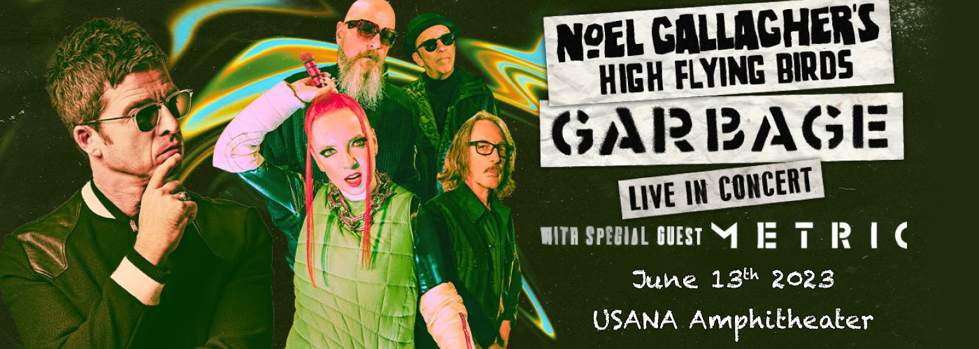 Garbage & Noel Gallagher's High Flying Birds